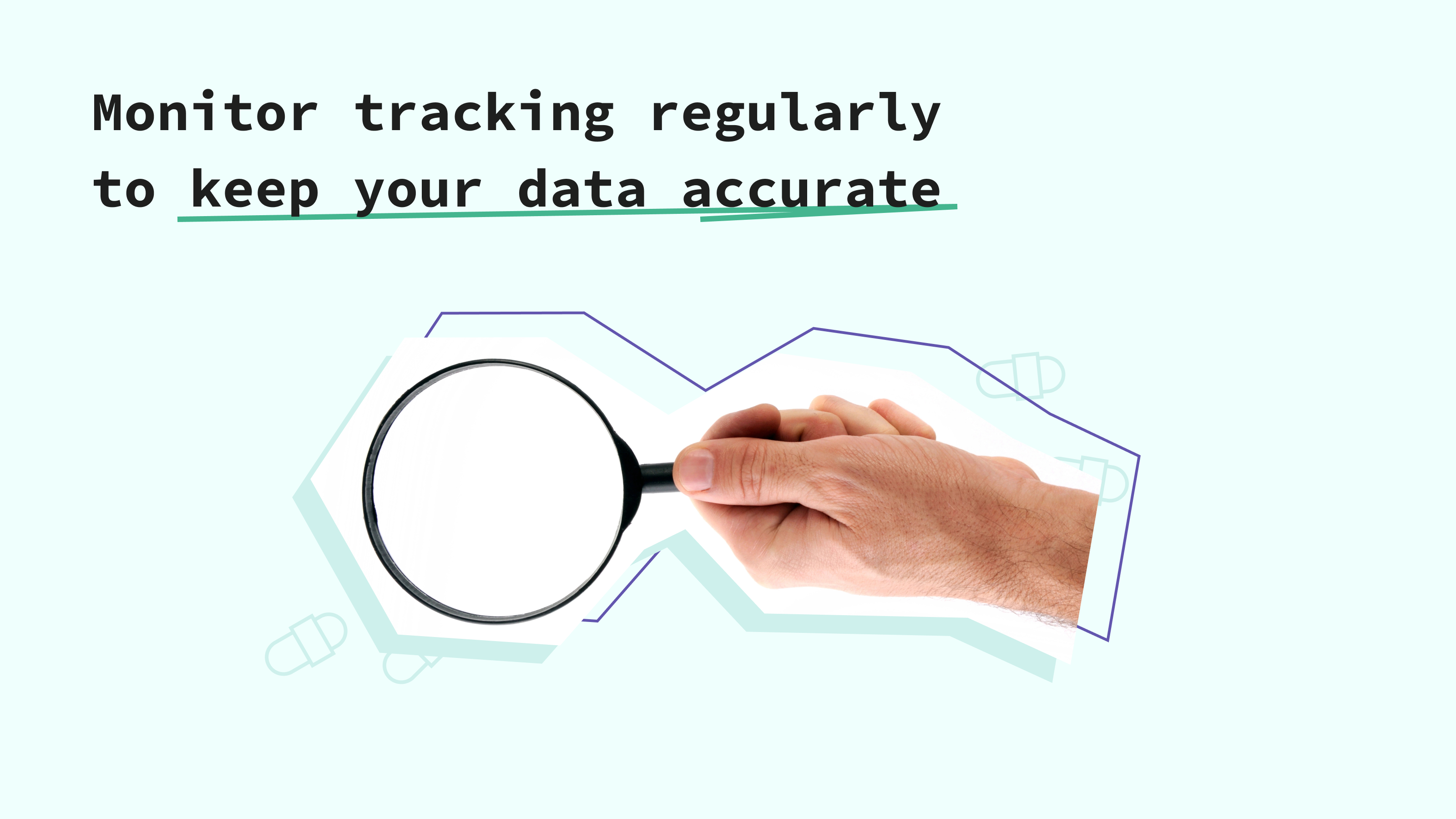 Monitor tracking regularly